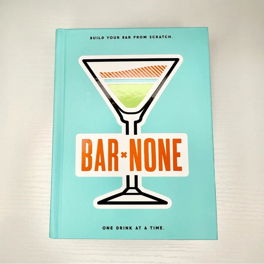 Bar None - Build Your Bar From Scratch, Home Bar Journal